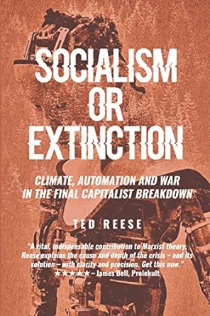 socialism or extinction climate automation and war in the final capitalist breakdown 1st edition ted reese