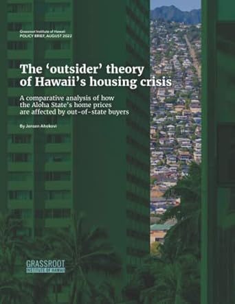 the outsider theory of hawaii s housing crisis a comparative analysis of how the aloha state s home prices