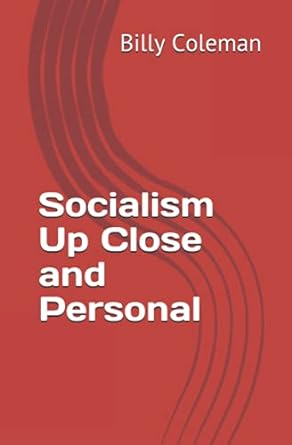 socialism up close and personal 1st edition billy j coleman 979-8456784605