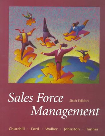 sales force management 6th edition gilbert a. churchill , neil m. ford, orville c. walker, mark w. johnston,