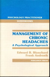 management of chronic headaches a psychological approach 1st edition edward b. blanchard , frank andrasik