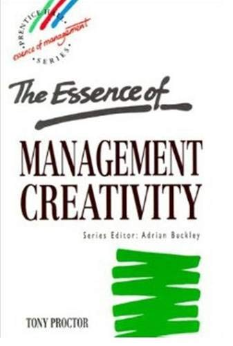 the essence of management creativity 1st edition tony proctor 013356536x, 9780133565362