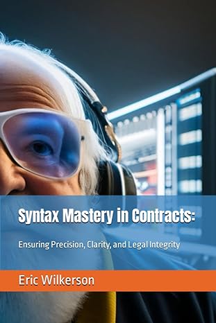 syntax mastery in contracts ensuring precision clarity and legal integrity 1st edition eric wilkerson
