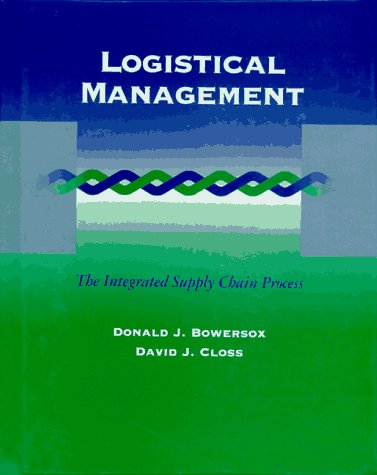 logistical management the integrated supply chain process 1st edition donald j. bowersox , david j. closs