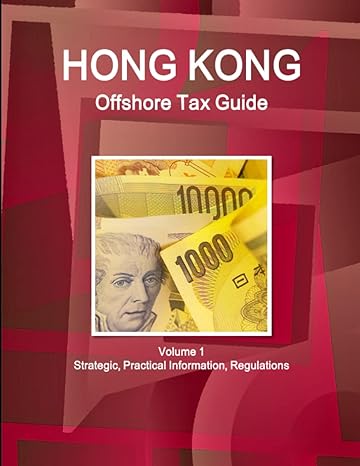 hong kong offshore tax guide volume 1 strategic practical information regulations 6th edition aa ibp