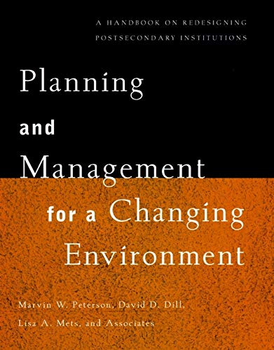 Planning And Management For A Changing Environment A Handbook On Redesigning Postsecondary Institutions