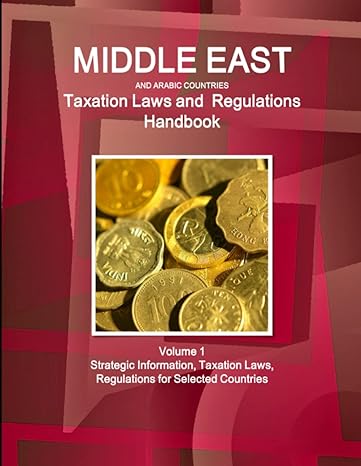 middle east and arabic countries taxation laws and regulations volume 1 strategic information taxation laws