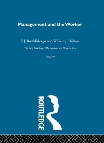 management and the worker 1st edition william j. dickson , f. j. roethlisberger 0415279879, 9780415279871