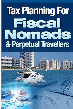 tax planning for fiscal nomads and perpetual travellers 1st edition mr lee hadnum 1495222306, 978-1495222306