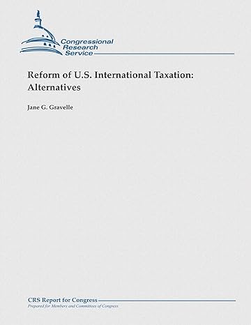 reform of u.s. international taxation alternatives 1st edition jane g. gravelle 1481923749, 978-1481923743
