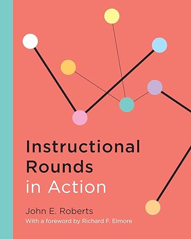 instructional rounds in action  john e. roberts, richard f. elmore 1612504965, 978-1612504964