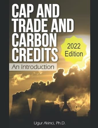 cap and trade and carbon credits an introduction 1st edition dr. ugur akinci 979-8409096656