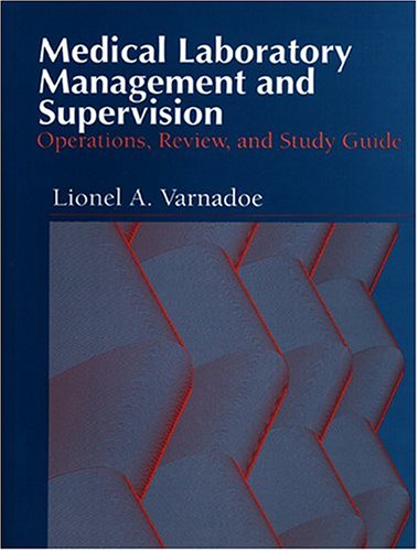 medical laboratory management and supervision operations review and study guide 1st edition lionel a.varnadoe