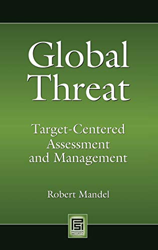 global threat target centered assessment and management 1st edition robert mandel 0313358451, 9780313358456