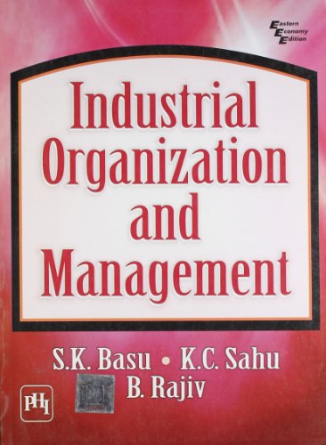 industrial organization and  management 1st edition s.k. basu , k.c. sahu , b. rajiv 8120344219, 9788120344211
