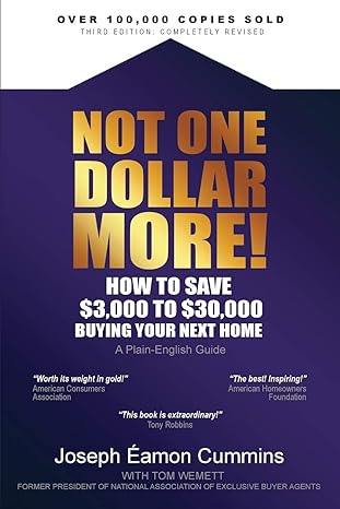 not one dollar more how to save $3000 to $30 000 buying your next home 3rd edition joseph eamon cummins