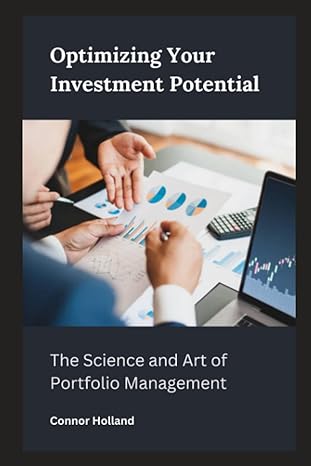 optimizing your investment potential the science and art of portfolio management 1st edition connor holland