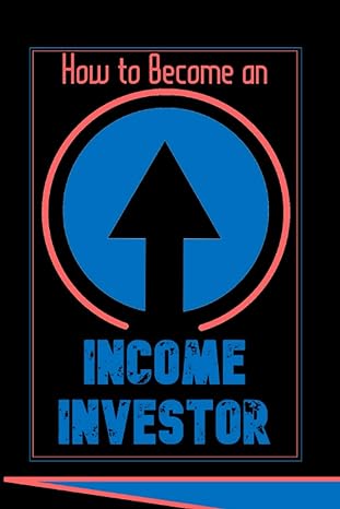 how to become an income investor 1st edition joshua king 979-8859355389
