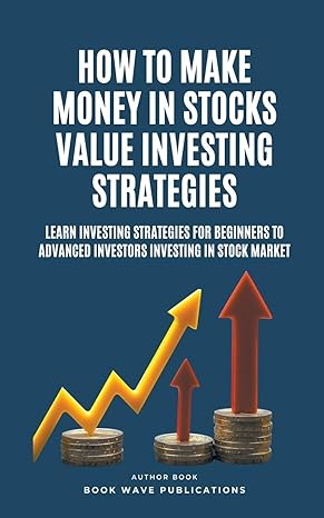 how to make money in stocks value investing strategies learn investing strategies for beginners to advanced