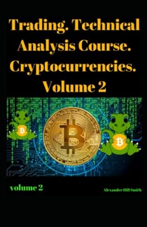 trading technical analysis course cryptocurrencies volume 2 1st edition alexander hill smith 979-8391000303