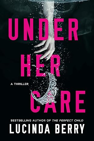 Under Her Care A Thriller