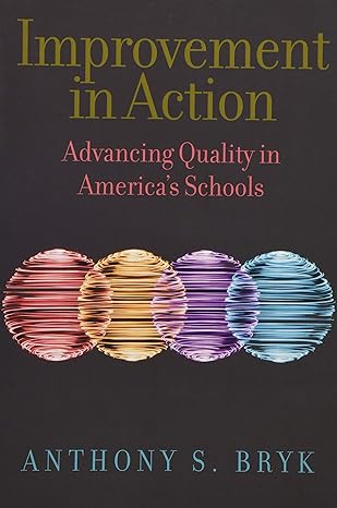 improvement in action advancing quality in americas schools  anthony s. bryk 1682534995, 978-1682534991