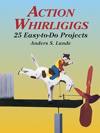 action whirligigs 25 easy to do projects  anders s. lunde 0486427455, 978-0486427454