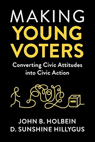 making young voters converting civic attitudes into civic action  john b. holbein 110872633x, 978-1108726337