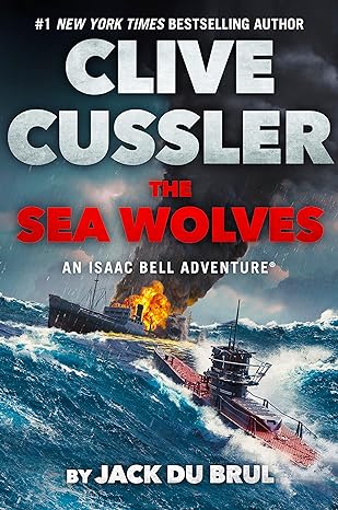 the sea wolves the sea wolves an isaac bell adventure  jack du brul 0593714938, 978-0593714935