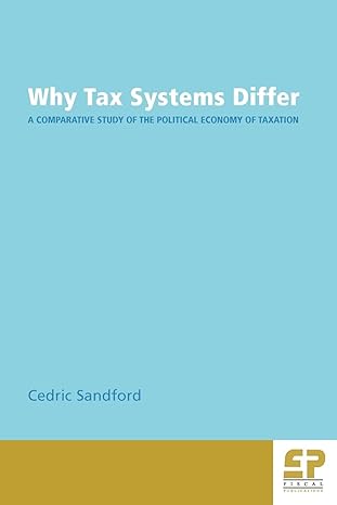 why tax systems differ a comparative study of the political economy of taxation 1st edition cedric sandford