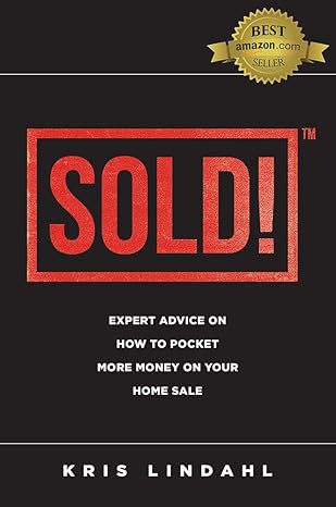 sold expert advice on how to pocket more money on your home sale 1st edition kris lindahl 1599328097,