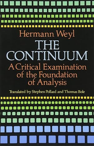 the continuum a critical examination of the foundation of analysis 1st edition hermann weyl 0486679829,