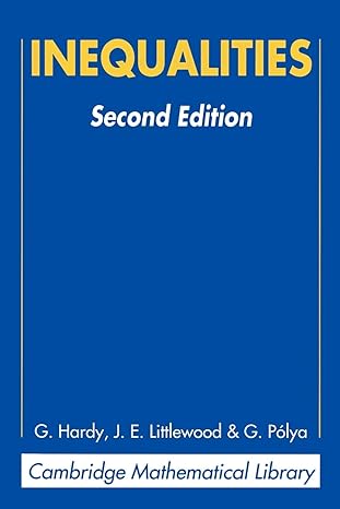 inequalities 2nd edition g. h. hardy ,j. e. littlewood ,g. polya 0521358809, 978-0521358804