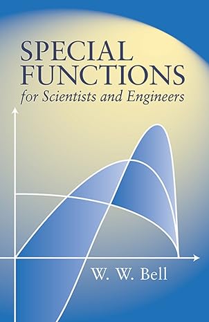 special functions for scientists and engineers 1st edition w. w. bell 0486435210, 978-0486435213