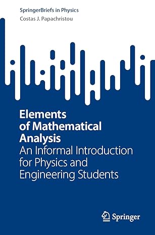 elements of mathematical analysis an informal introduction for physics and engineering students 1st edition