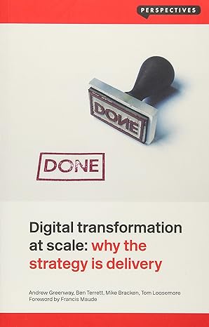 digital transformation at scale why the strategy is delivery 1st edition andrew greenway ,ben terrett