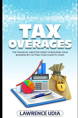 tax overage the financial creative guide to building your business by cutting your clients taxes 1st edition