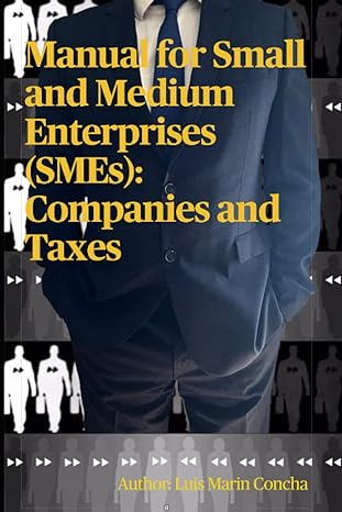 manual for small and medium enterprises smes  companies and taxes 1st edition luis marin concha 979-8808015524