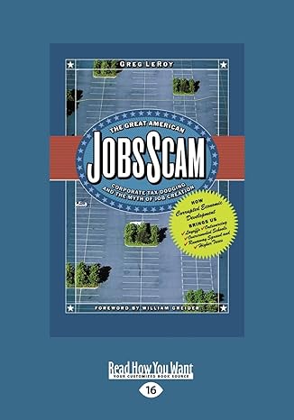 the great american jobs scam corporate tax dodging and the myth of job creation 16th edition greg leroy