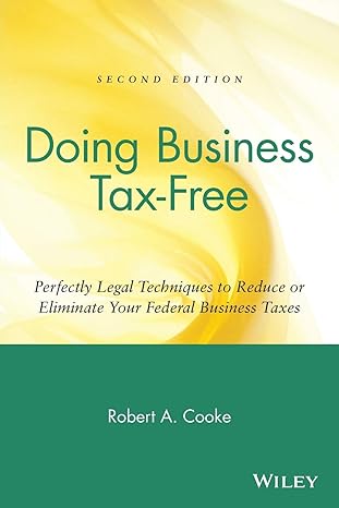 doing business tax free perfectly legal techniques to reduce or eliminate your federal business taxes 2nd