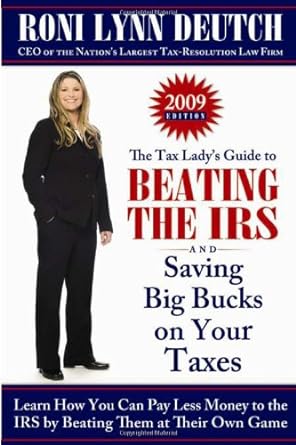 the tax ladys guide to beating the irs and saving big bucks on your taxes learn how you can pay less money to