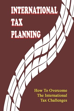 international tax planning how to overcome the international tax challenges 1st edition kristina donnellon