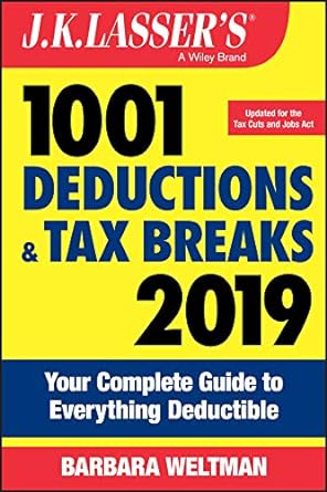 j k lassers 1001 deductions and tax breaks 2019 your  complete guide to everything deductible 2019 edition