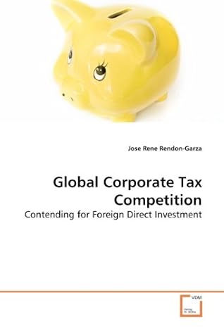 global corporate tax competition contending for foreign direct investment 1st edition jose rene rendon garza