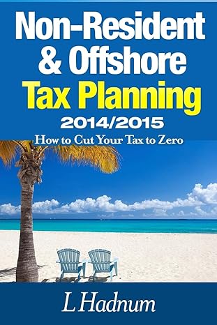non resident and offshore tax planning 2014/2015 how to cut your tax to zero 15th edition mr l hadnum