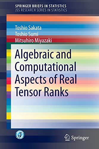 algebraic and computational aspects of real tensor ranks jss research series in statistics 1st edition toshio
