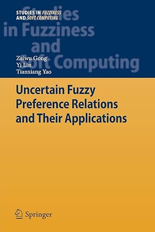 uncertain fuzzy preference relations and their applications 2013 edition zaiwu gong ,yi lin ,tianxiang yao