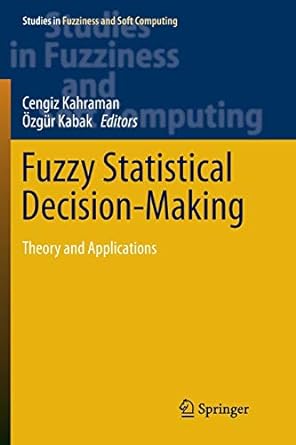 fuzzy statistical decision making theory and applications 1st edition cengiz kahraman ,ozgur kabak