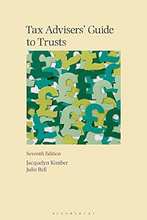 tax advisers guide to trusts 7th edition jacquelyn kimber, julie bell 1526523906, 978-1526523907