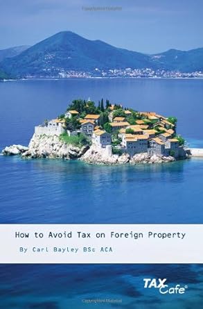 how to avoid tax on foreign property 1st edition carl bayley 1904608663, 978-1904608660